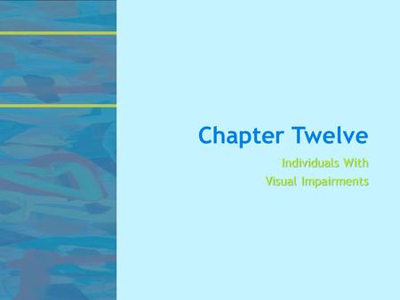 Chapter Twelve Individuals With Visual Impairments.