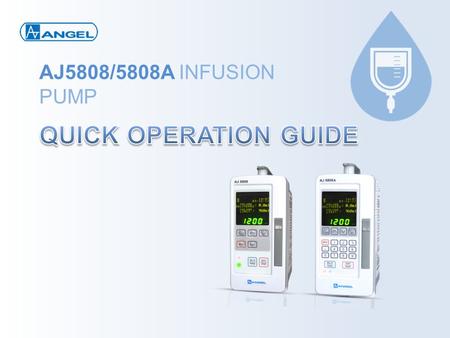 AJ5808/5808A INFUSION PUMP QUICK OPERATION GUIDE.