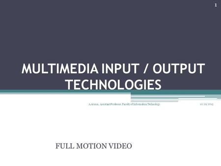 MULTIMEDIA INPUT / OUTPUT TECHNOLOGIES