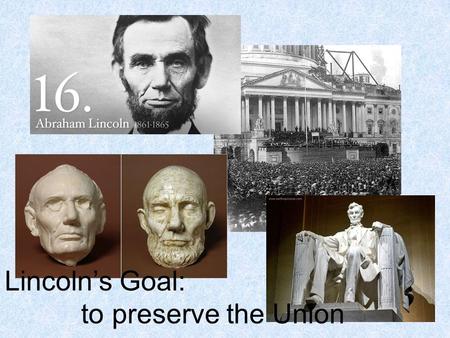 Lincoln’s Goal: to preserve the Union. At 6 feet 4 inches tall, Lincoln towered over most of his contemporaries. Acquired this hat from J.Y. Davis,