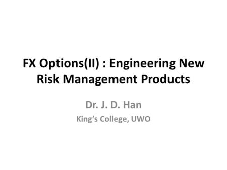 FX Options(II) : Engineering New Risk Management Products