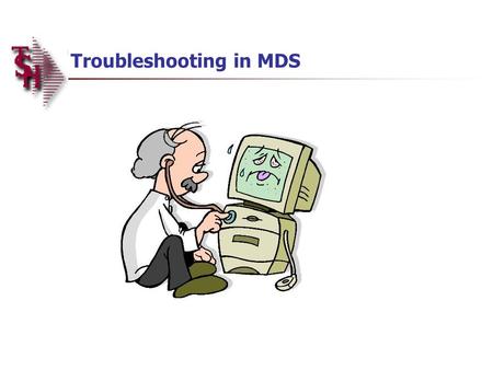 Troubleshooting in MDS. Overview Order Entry Alerts / Holds Invoicing Holds Drop Ship Purchase Order Creation Alerts End of Day Process End of Day Error.