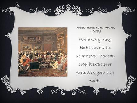 DIRECTIONS FOR TAKING NOTES Write everything that is in red in your notes. You can copy it exactly or write it in your own words.