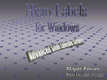 Histo-Labels Easy to use and fun to setup. Create and edit all label menus to fulfill your slide labeling requirements. Print to any printer installed.