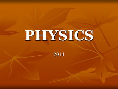 PHYSICS 2014. Sir Isaac Newton Proposed 3 laws of motion in the 1600’s Proposed 3 laws of motion in the 1600’s Laws explain the relationship among forces,