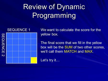 We want to calculate the score for the yellow box. The final score that we fill in the yellow box will be the SUM of two other scores, we’ll call them.