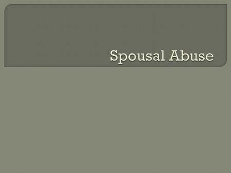  Abuse may be physical such as slapping or punching or it can be threats. Abuse may be mental or emotional such as constant criticism, being kept away.