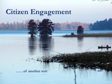 Citizen Engagement Of another sort. Fundamental problem in restoring Chesapeake Bay is a people problem “ there is a clear correlation between population.