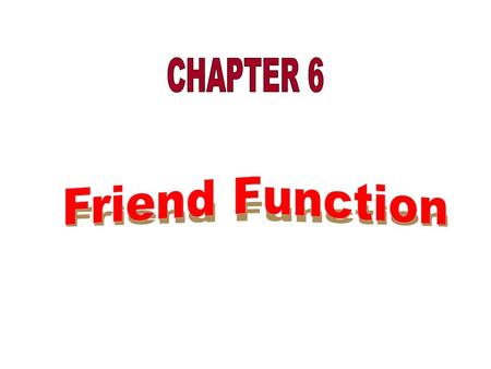 Session Objectives Define Static data member Static member functions in a class Object as Function Argument Friend Function Friend Class.