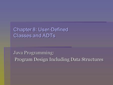 Chapter 8: User-Defined Classes and ADTs