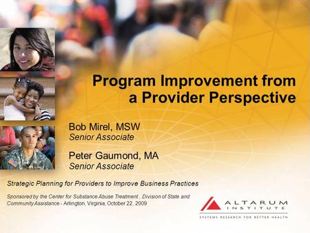 Program Improvement from a Provider Perspective Bob Mirel, MSW Senior Associate Peter Gaumond, MA Senior Associate Strategic Planning for Providers to.