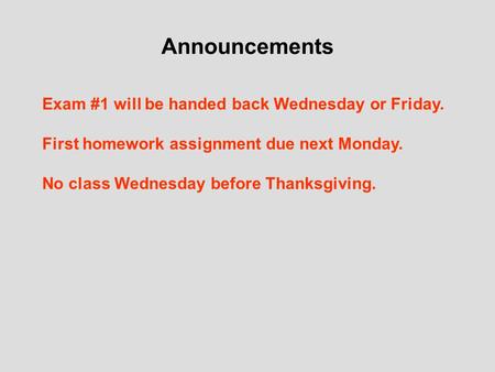 Announcements Exam #1 will be handed back Wednesday or Friday.