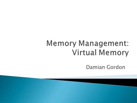 Damian Gordon. HARD DISK (MAIN MEMORY) (SECONDARY MEMORY) 2 CACHE 1.