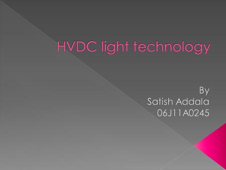  Transmitting power at high voltage and in DC form instead of AC is a new technology proven to be economic and simple in operation which is HVDC transmission.