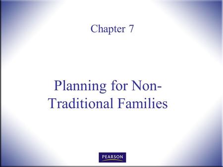 Chapter 7 Planning for Non- Traditional Families.