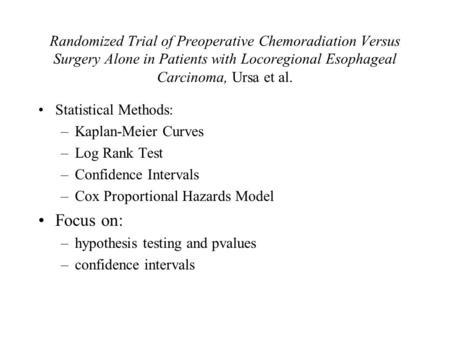 Randomized Trial of Preoperative Chemoradiation Versus Surgery Alone in Patients with Locoregional Esophageal Carcinoma, Ursa et al. Statistical Methods: