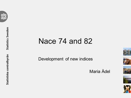 Nace 74 and 82 Development of new indices Maria Ädel.