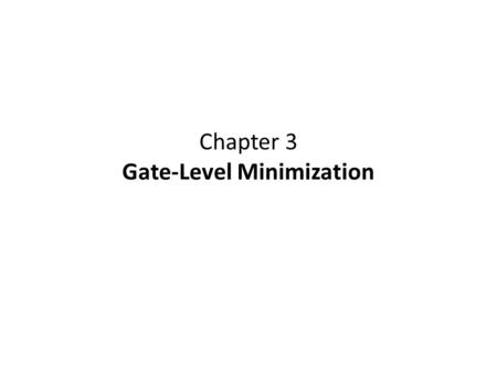 Chapter 3 Gate-Level Minimization