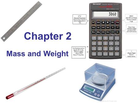 Chapter 2 Mass and Weight. a MASS and WEIGHT Commonly misunderstood quantities.