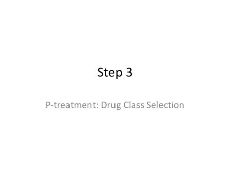 Step 3 P-treatment: Drug Class Selection. Pharmacological and Non- Pharmacological Management Dyslipidemia drug therapyLifestyle modification Smoking.