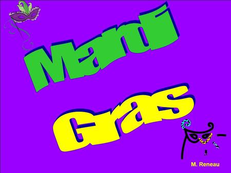 M. Reneau. Did You Know? Mardi Gras begins ___ days after Christmas and ___ days before Easter. 12 46 The name of the areas where Mardi Gras floats are.