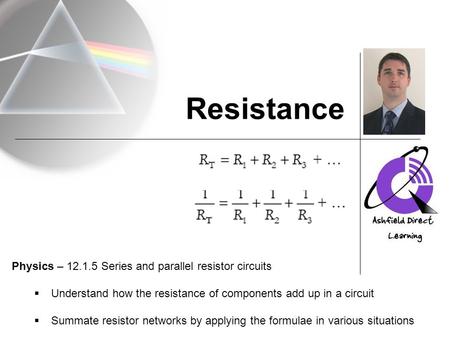 Resistance Physics – Series and parallel resistor circuits