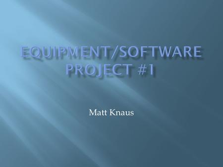 Matt Knaus.  Location:  Employee Wellness Program  Problem:  Clients have no means of fitness assessments.