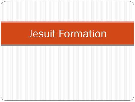 Jesuit Formation. “Formation” of a Doctor What training does a Doctor need?