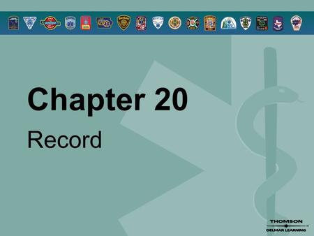 Chapter 20 Record. © 2005 by Thomson Delmar Learning,a part of The Thomson Corporation. All Rights Reserved 2 Overview  The Record  Principles of Documentation.