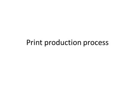 Print production process