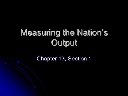 Measuring the Nation’s Output