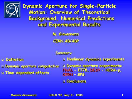 Massimo GiovannozziHALO '03, May 21 20031 Dynamic Aperture for Single-Particle Motion: Overview of Theoretical Background, Numerical Predictions and Experimental.