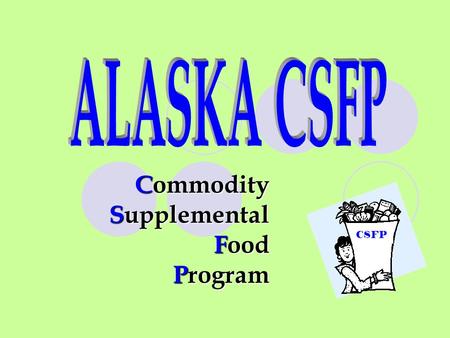 Commodity Supplemental Food Program CSFP. Who qualifies for CSFP? Who qualifies for CSFP? At or below the 185% of Federal Poverty Guidelines: Pregnant.