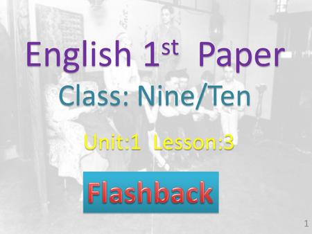 English 1 st Paper Class: Nine/Ten Unit:1 Lesson:3 1.