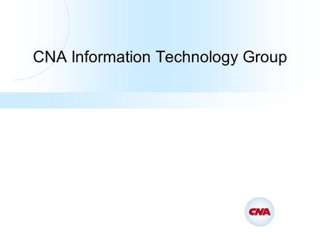 CNA Information Technology Group. CNA IT Mission CNA's Information Technology Group partners with the business -- in a dynamic and rewarding work environment.