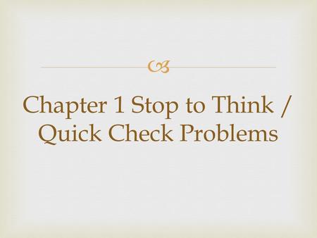 Chapter 1 Stop to Think / Quick Check Problems