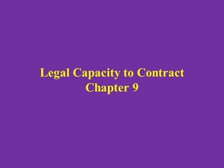 Legal Capacity to Contract Chapter 9