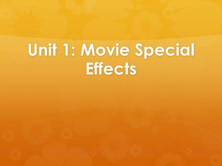 Unit 1: Movie Special Effects