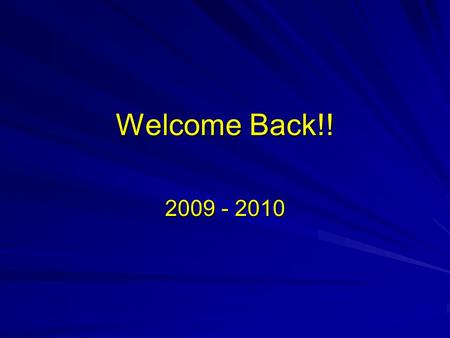 Welcome Back!! 2009 - 2010. What’s New? New Staff… New Rooms… Other housekeeping type stuff…