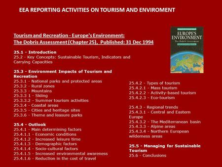 EEA REPORTING ACTIVITIES ON TOURISM AND ENVIROMENT Tourism and Recreation - Europe's Environment: The Dobris Assessment (Chapter 25), Published: 31 Dec.