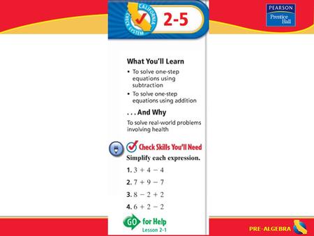 PRE-ALGEBRA. Lesson 2-5 Warm-Up PRE-ALGEBRA How do you solve an algebraic expression? To solve an algebraic expression, you need to isolate the variable.