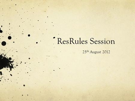 ResRules Session 25 th August 2012. 1.4 Smoking: Smoking of any legal substance within 9 meters of any residence building. There are hundreds of smoke.