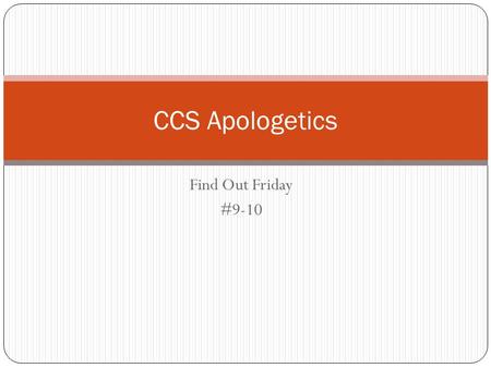 Find Out Friday #9-10 CCS Apologetics. Two Questions for Today Does God Doubly Elect? Is there such thing as a Carnal Christian?