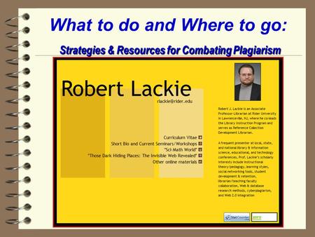 Strategies & Resources for Combating Plagiarism What to do and Where to go: Strategies & Resources for Combating Plagiarism.