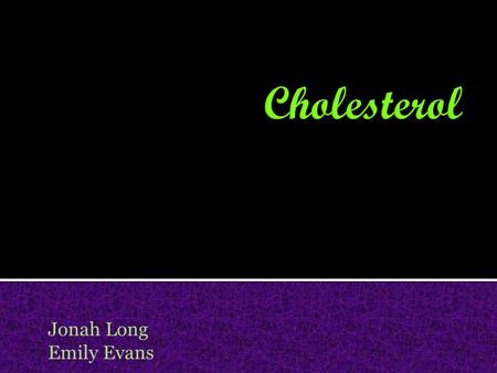 Jonah Long Emily Evans. Cholesterol is the parent compound from which: Steroid hormones are synthesized Testosterone is produced Adrenal corticosteroids.