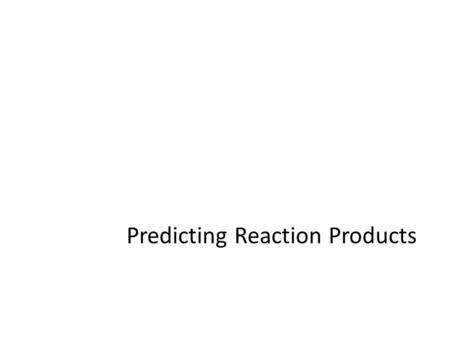 Predicting Reaction Products. Free Response Section of the AP Chemistry Exam Question 4: (10 % of Section Score) 3 Reaction Predictions - Must give a.