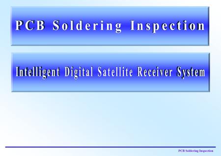 PCB Soldering Inspection. Structured Highlight approach Structured Highlight method is applied to illuminating and imaging specular surfaces which yields.