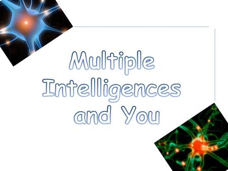 MULTIPLE INTELLIGENCE Every student wants to feel smart and accomplished, yet many struggle to gain mastery in an academic setting. Developmental psychologist.