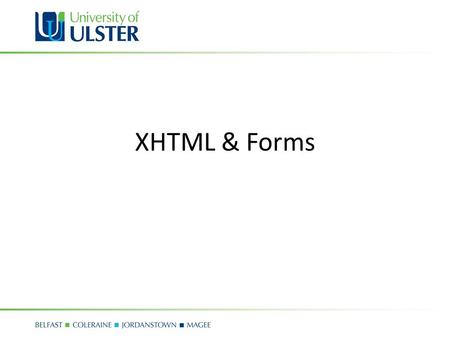 XHTML & Forms. PHP and the WWW PHP and HTML forms – Forms are the main way users can interact with your PHP scrip Typical usage of the form tag in HTML.