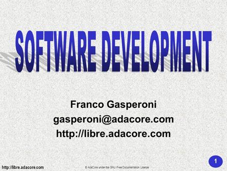 1 1  © AdaCore under the GNU Free Documentation License Franco Gasperoni